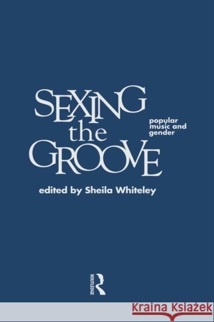 Sexing the Groove: Popular Music and Gender Whiteley, Sheila 9780415146708 Routledge - książka