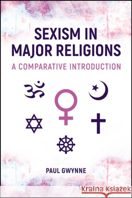 Sexism in Major Religions: A Comparative Introduct ion P Gwynne 9781119983682 John Wiley and Sons Ltd - książka