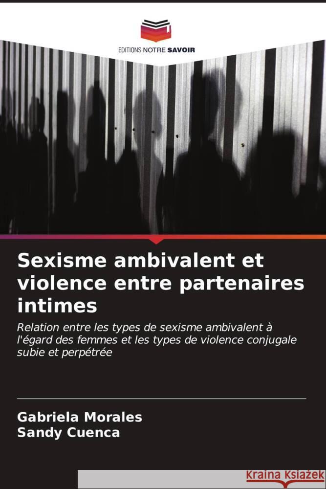 Sexisme ambivalent et violence entre partenaires intimes Gabriela Morales Sandy Cuenca 9786207008865 Editions Notre Savoir - książka