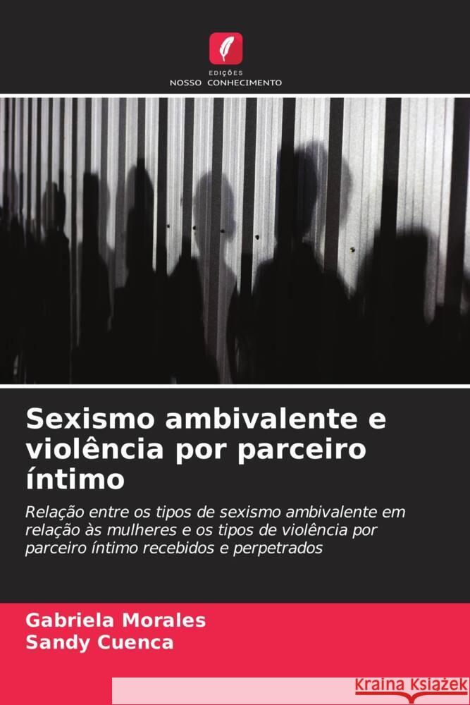 Sexismo ambivalente e viol?ncia por parceiro ?ntimo Gabriela Morales Sandy Cuenca 9786207008872 Edicoes Nosso Conhecimento - książka
