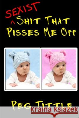 Sexist Shit that Pisses Me Off Peg Tittle 9781926891392 Magenta - książka