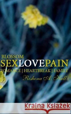 SexLovePain: Blossom Hall, Rishona a. 9781519694348 Createspace Independent Publishing Platform - książka