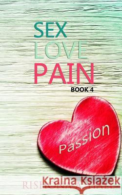 SexLovePain: Passion Hall, Rishona a. 9781519694638 Createspace Independent Publishing Platform - książka