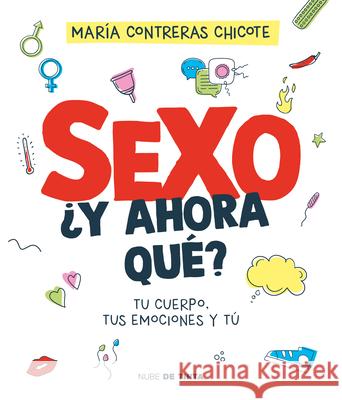 Sexo, ?Y Ahora Qu?? / Sex, Now What?: Your Body, Your Emotions, and You Mar?a Contrera 9788419514196 Nube de Tinta - książka