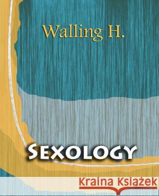 Sexology (1904) Wm H. Walling 9781594622137 Book Jungle - książka