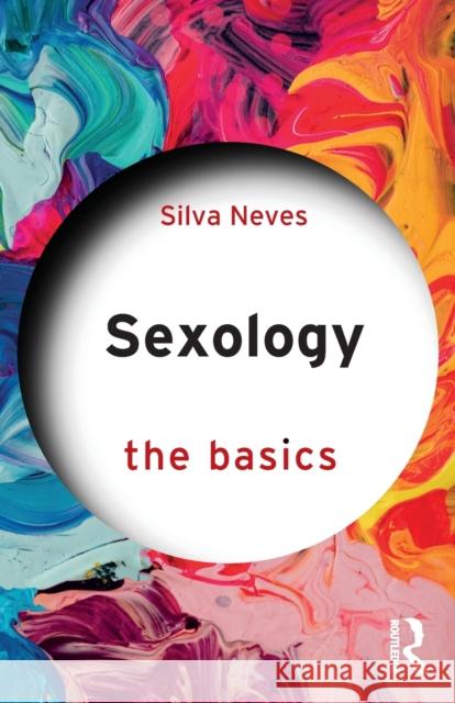 Sexology: The Basics Neves, Silva 9781032233628 Taylor & Francis Ltd - książka