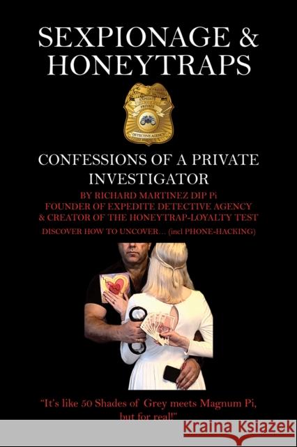 Sexpionage & Honeytraps: Confessions of a Private Investigator Richard Martinez Dip Pi 9781035820566 Austin Macauley Publishers - książka