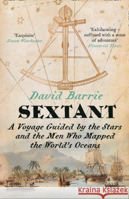 Sextant: A Voyage Guided by the Stars and the Men Who Mapped the World’s Oceans David Barrie 9780007516582 HarperCollins Publishers - książka