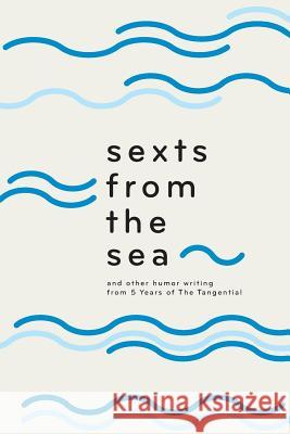 Sexts from the Sea: and Other Humor Writing from Five Years of The Tangential Gabler, Jay 9781523736348 Createspace Independent Publishing Platform - książka