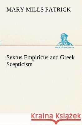 Sextus Empiricus and Greek Scepticism Mary Mills Patrick 9783849171858 Tredition Gmbh - książka