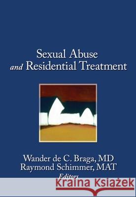 Sexual Abuse and Residential Treatment Braga, Wander 9781560244752 Haworth Press - książka