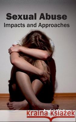 Sexual Abuse: Impacts and Approaches Andre Walter 9781632404657 Clanrye International - książka