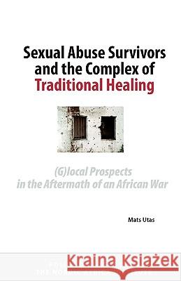 Sexual Abuse Survivors and the Complex of Traditional Healing Mats Utas 9789171066480 Nordic Africa Institute - książka