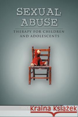 Sexual Abuse: Therapy for Children and Adolescents Oppawsky, Jolene 9781465379184 Xlibris Corporation - książka