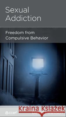 Sexual Addiction: Freedom from Compulsive Behavior David Powlison 9781935273769 New Growth Press - książka
