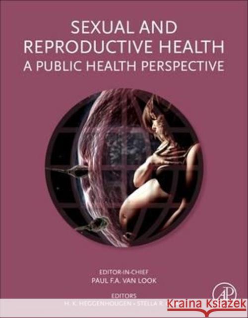 Sexual and Reproductive Health: A Public Health Perspective Paul Va Kristian Heggenhougen Stella R. Quah 9780128102329 Academic Press - książka