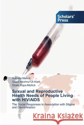 Sexual and Reproductive Health Needs of People Living with HIV/AIDS Mallick, Subrata 9783639516883 Scholar's Press - książka