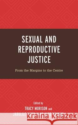 Sexual and Reproductive Justice: From the Margins to the Centre  9781793644220 Lexington Books - książka