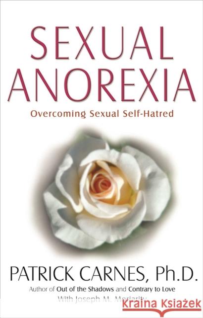 Sexual Anorexia: Overcoming Sexual Self-Hatred Carnes, Patrick J. 9781568381442  - książka