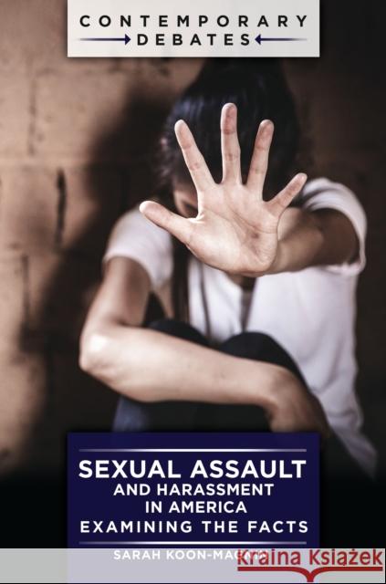 Sexual Assault and Harassment in America: Examining the Facts Sarah Koon-Magnin 9781440876554 ABC-CLIO - książka