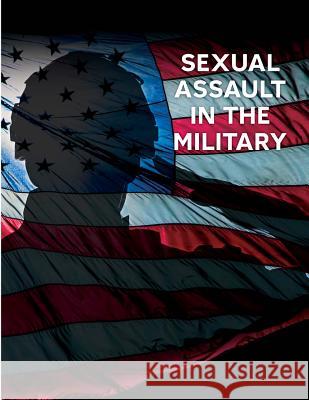 Sexual Assault in the Military U. S. Commission on Civil Rights 9781497490406 Createspace - książka