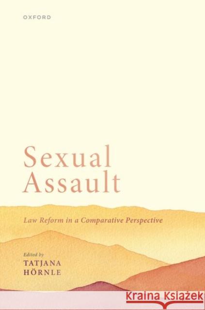Sexual Assault: Law Reform in a Comparative Perspective  9780198863397 Oxford University Press - książka