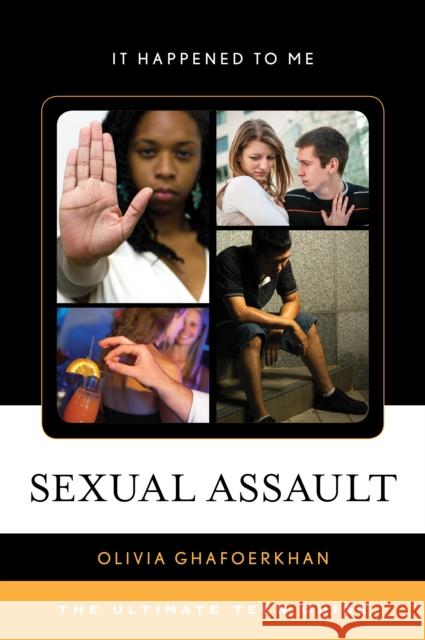 Sexual Assault: The Ultimate Teen Guide Olivia Ghafoerkhan 9781442252479 Rowman & Littlefield - książka
