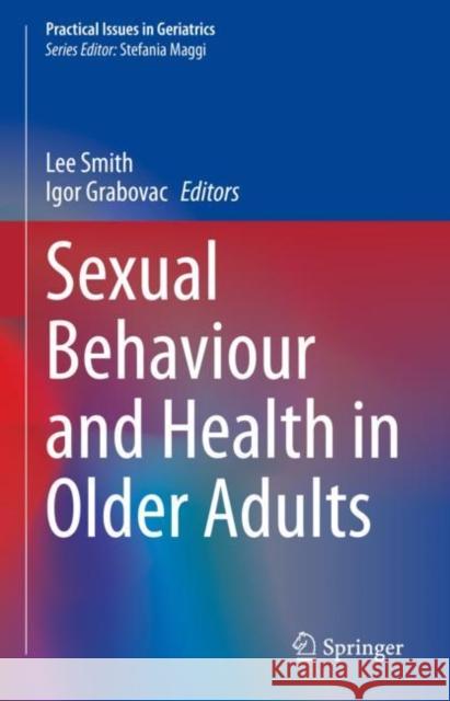 Sexual Behaviour and Health in Older Adults Lee Smith Igor Grabovac 9783031210280 Springer - książka