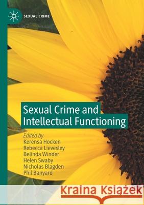 Sexual Crime and Intellectual Functioning Kerensa Hocken Rebecca Lievesley Belinda Winder 9783030523305 Palgrave MacMillan - książka
