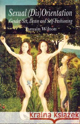 Sexual (Dis)Orientation: Gender, Sex, Desire and Self-Fashioning Wilton, T. 9781403905741  - książka