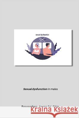 Sexual dysfunction in males Ashok R. Kumar 9781805454694 Independent Author - książka