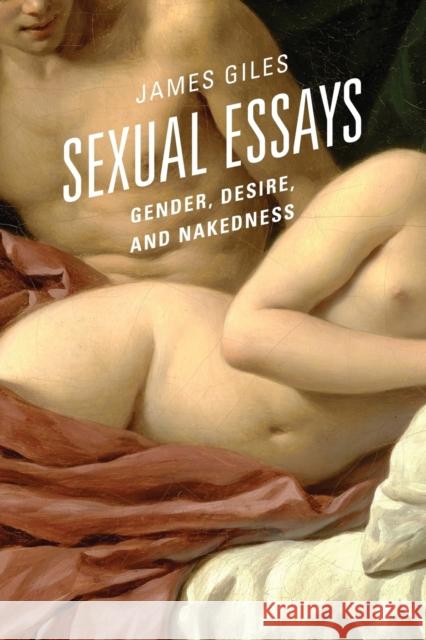 Sexual Essays: Gender, Desire, and Nakedness James Giles 9780761868897 Hamilton Books - książka