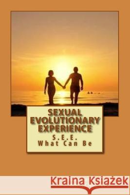 Sexual Evolutionary Experience: S.E.E. What Can Happen Mr Mark Carven Olds 9781729506769 Createspace Independent Publishing Platform - książka