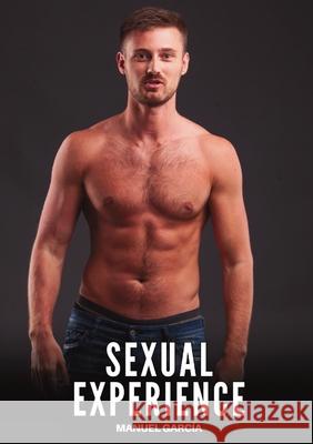 Sexual Experience: Explicit Gay Erotic Short Stories for Men (Hot and Sexy) Manuel Garc?a 9788397692152 Publishdrive - książka