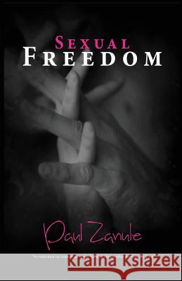Sexual Freedom Paul Zanule 9781533476913 Createspace Independent Publishing Platform - książka