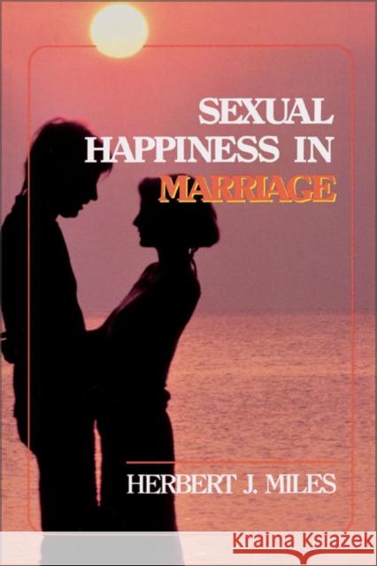 Sexual Happiness in Marriage, Revised Edition Herbert J. Miles 9780310292210 Zondervan Publishing Company - książka