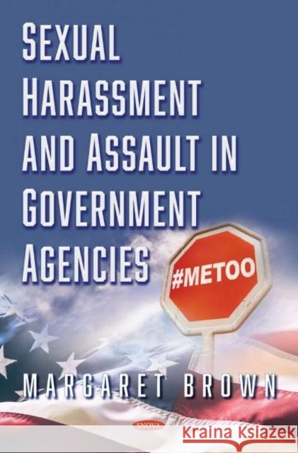 Sexual Harassment and Assault in Government Agencies Dr Margaret Brown   9781536195767 Nova Science Publishers Inc - książka