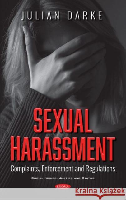 Sexual Harassment: Complaints, Enforcement and Regulations Julian Darke   9781536180923 Nova Science Publishers Inc - książka