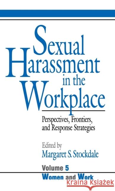 Sexual Harassment in the Workplace: Perspectives, Frontiers, and Response Strategies Stockdale 9780803957930 SAGE PUBLICATIONS INC - książka