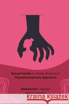 sexual health in stroke patients a physiotherapeutic approach Vajrala Krishna Reddy R 9781805454656 Independent Author - książka