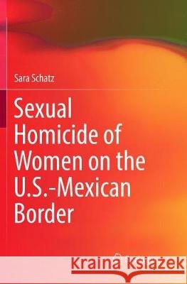 Sexual Homicide of Women on the U.S.-Mexican Border Schatz, Sara 9789402414424 Springer - książka