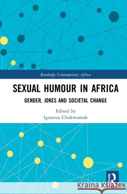 Sexual Humour in Africa: Gender, Jokes, and Societal Change Chukwumah, Ignatius 9780367776244 Routledge - książka