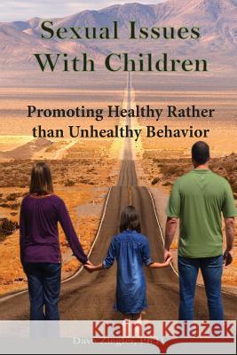 Sexual Issues with Children: Promoting Healthy Behavior Rather than Unhealthy Behavior Ziegler Ph. D., Dave 9781507641095 Createspace - książka