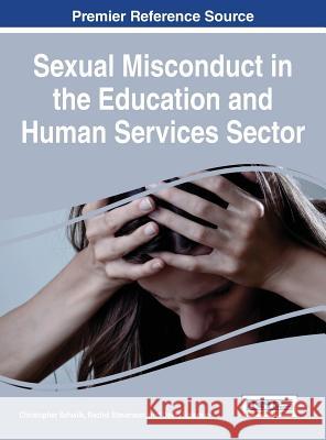 Sexual Misconduct in the Education and Human Services Sector Christopher Schwilk Rachel Stevenson David Bateman 9781522506577 Information Science Reference - książka