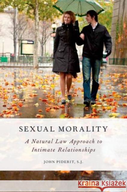 Sexual Morality: A Natural Law Approach to Intimate Relationships Piderit, John 9780199793280  - książka