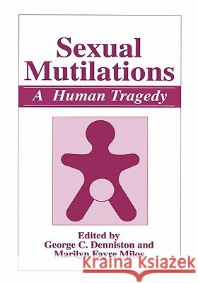 Sexual Mutilations: A Human Tragedy Denniston, George C. 9781441932754 Not Avail - książka