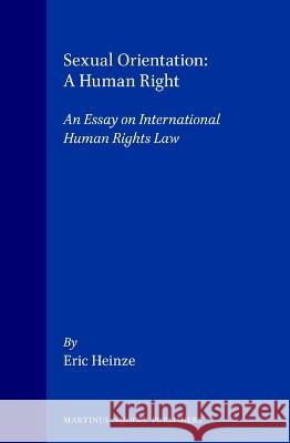 Sexual Orientation: A Human Right: An Essay on International Human Rights Law Heinze 9780792330189 Brill - Nijhoff - książka