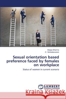 Sexual orientation based preference faced by females on workplace Sharma, Deepa 9786202672627 LAP Lambert Academic Publishing - książka