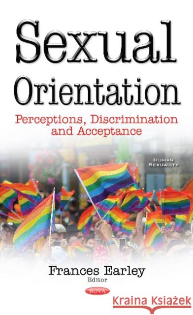 Sexual Orientation: Perceptions, Discrimination & Acceptance Frances Earley 9781536101409 Nova Science Publishers Inc - książka