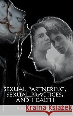Sexual Partnering, Sexual Practices, and Health Sana Loue 9780387259239 Springer - książka
